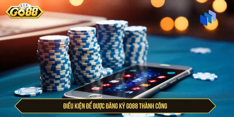 Đăng Ký GO88 Chi Tiết - Cách Tạo Tài Khoản An Toàn Điều kiện cần biết trước khi đăng ký GO88