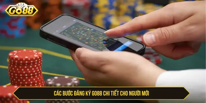 Đăng Ký GO88 Chi Tiết - Cách Tạo Tài Khoản An Toàn Các bước đăng ký GO88 chi tiết cho người mới