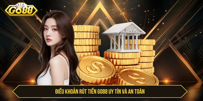 Rút Tiền GO88 Uy Tín - Điều Kiện Và Cách Thực Hiện Rút tiền GO88 uy tín cần tuân thủ điều kiện giao dịch