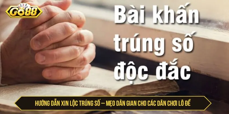 Hướng dẫn xin lộc trúng số theo mẹo dân gian