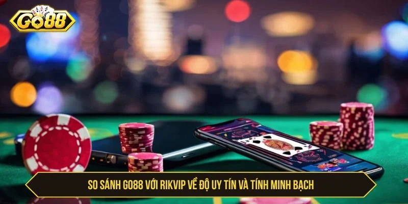 So sánh GO88 với Rikvip về thông tin thương hiệu